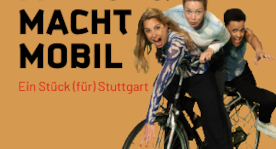 renitenz-ensemble-meinung-macht-mobil-ein-stuck-fur-stuttgart-mit-magdalena-ganter-ismael-boerner-und-angela-neis