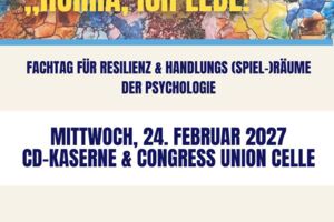 Hurra, ich lebe! - Fachtag für Resilienz und Handlungs (Spiel-)räume der Psychologie