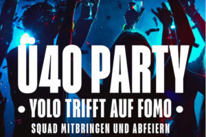 Ü40 Party - YOLO trifft auf FOMO