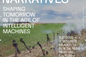 Future Narratives' Vernissage & Ausstellung - 'shaping tomorrow in the age of intelligent machines'