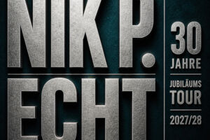 Nik P. - ECHT. 30 Jahre Jubiläumstour 2027/28