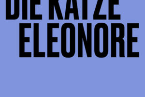 Die Katze Eleonore - Caren Jeß / 14+ / Premiere
