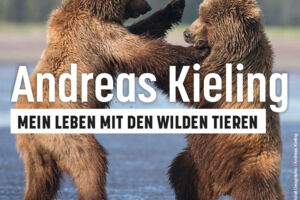 Andreas Kieling - Mein Leben mit den wilden Tieren
