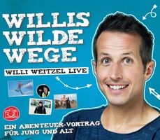 Willi Weitzel - Willis neue wilde Wege - Ein Abenteuer-Vortrag für Jung und Alt (ab sechs Jahren)