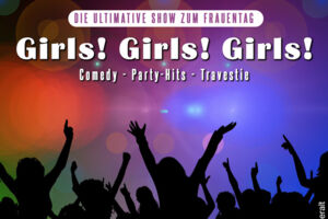 Girls! Girls! Girls! - Die ultimative Show zum Frauentag