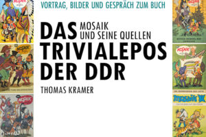 Das Trivialepos der DDR. MOSAIK und seine Quellen. - Lesung, Bilder und Gespräch