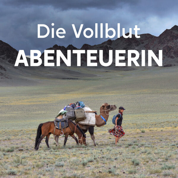 die-vollblutabenteuerin-zehn-jahre-unterwegs-jenseits-von-komfort-grenzen
