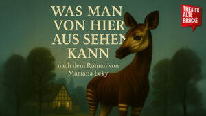 Was man von hier aus sehen kann - Nach dem Bestseller-Roman von Mariana Leky