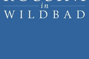 Rossini in Wildbad - Le mariage en poste - Heirat auf der Durchreise