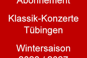 Abonnement Klassik Konzerte Tübingen