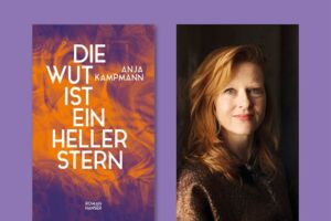 Anja Kampmann - Die Wut ist ein heller Stern