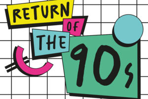 Return of the 90s