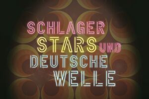 Schlager, Stars und Deutsche Welle