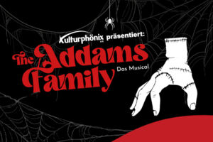 The Addams Family - Das Musical - präsentiert vom Kulturphönix e.V.