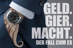 Geld. Gier. Macht. * - Der Fall Cum-Ex