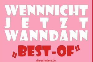 Wennnichtjetztwanndann Best-of