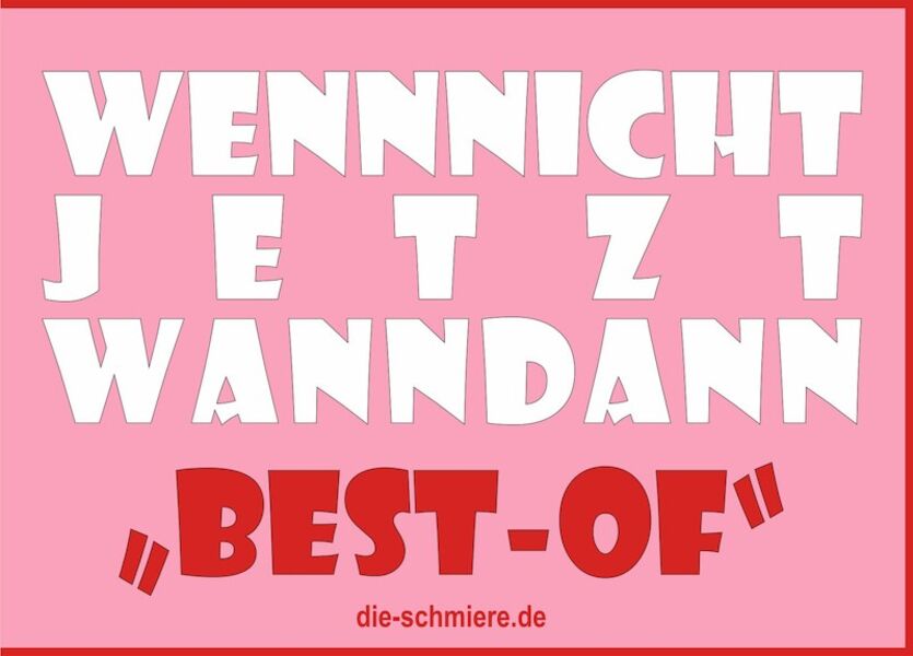 wennnichtjetztwanndann-best-of