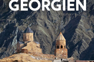 Georgien - Unerwartet. Vielschichtig. Unvergesslich.