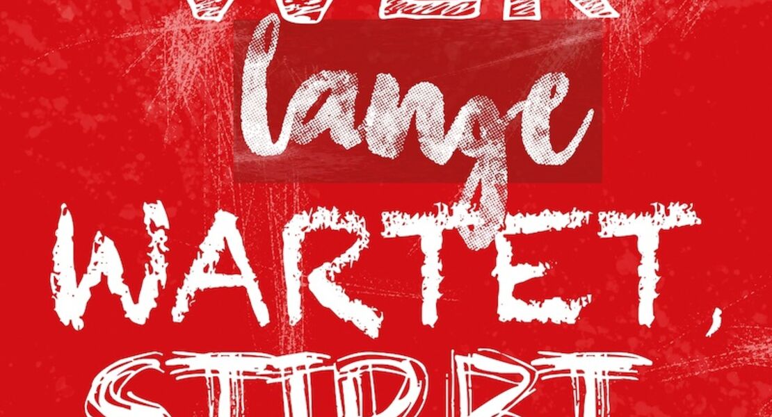 wer-lange-wartet-stirbt-wer-lange-wartet-stirbt