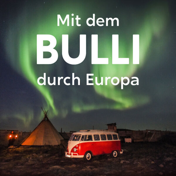 mit-dem-bulli-durch-europa-eine-reise-zur-seele-unseres-kontinents