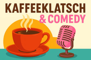 Kaffeeklatsch & Comedy - 