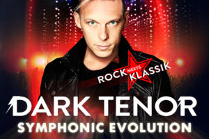 The Dark Tenor - Symphonic Evolution Tour - Rock meets Klassik