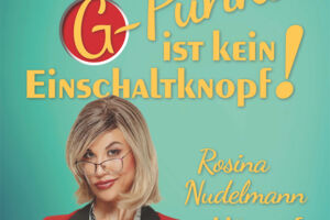 Der G-Punkt ist kein Einschaltknopf! · Rosina Nudelmann klärt auf