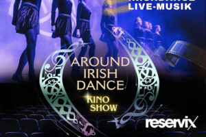 AROUND IRISHDANCE - Irish Dance fusioniert mit Kino