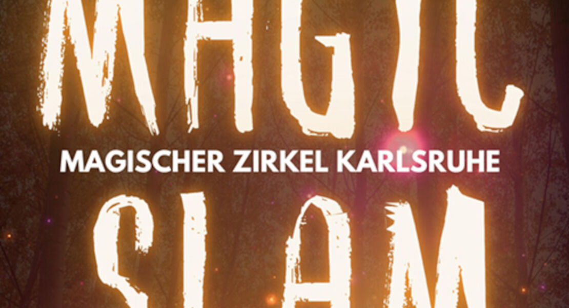 der-magische-zirkel-karlsruhe-prasentiert-magic-slam-6-die-zaubershow