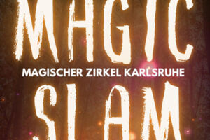 Der Magische Zirkel Karlsruhe präsentiert: MAGIC SLAM 6 - Die Zaubershow