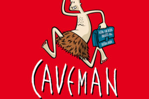 CAVEMAN - Du sammeln, ich jagen!