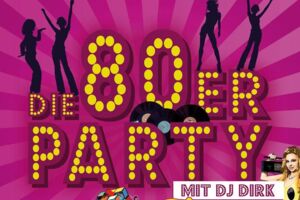 Die 80er-Party - Die musikalische Zeitreise in die Vergangenheit mit DJ Dirk