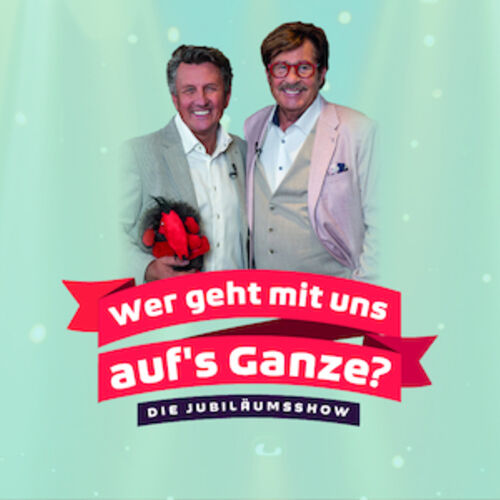 geh-aufs-ganze-die-jubilaumsshow-gastspiel