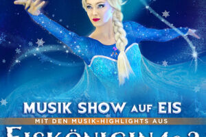 Eiskönigin 1 & 2 - Musik-Show auf Eis