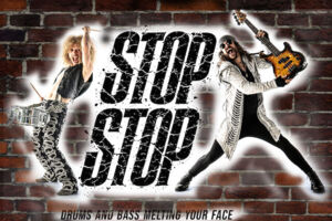 STOP STOP - Drums & Bass Melting Your Face + Support: TBA