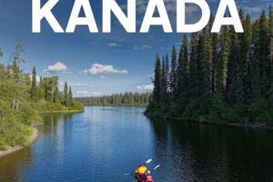 Kanada - Durch Weite und Wildnis