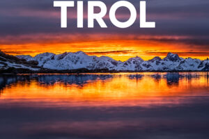 Tirol - Magie der Berge