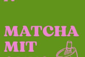 Matcha mit Anna - Matcha Workshop