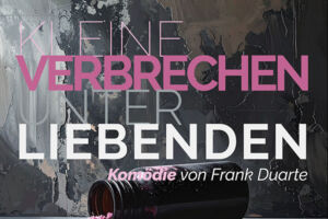 Kleine Verbrechen unter Liebenden - Komödie von Frank Duarte