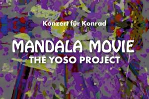 Mandala Movie & The Yoso Project - Konzert für Konrad