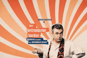 Der Betrunkene Sachse - Nüchtern betrachtet war's betrunken besser