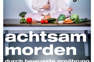 Achtsam morden durch bewusste Ernährung - Krimikomödie
