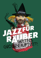 Jazz für Räuber oder Gretels grosser Auftritt (3+ / 50 Min.)