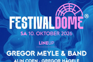 Festival Dome 2026 - Gregor Meyle & Band, Alin Coen, Gregor Hägele und Phil Siemers