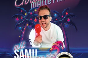 Christmas Malle Party - mit SAMU und DJ Chris Schall