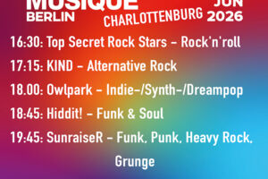 Fête de la Musique 2026 in Berlin Charlottenburg - LINE UP: Top Secret Rock Stars / KIND / Owlpark / Hiddit! / SunraiseR / Bela / MØ_999