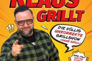 KLAUS GRILLT - Die völlig unkorrekte Grillshow (ohne Grill)!