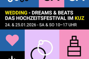 Wedding Dreams & Beats - Das Hochzeitsfestival im KUZ
