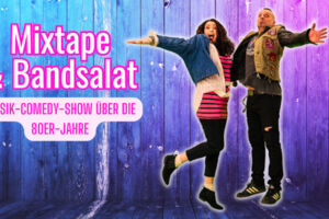 Musik-Comedy-Show über die 80er-Jahre Mixtabe und Bandsalat - Mixtape & Bandsalat: Die neue Musik-Comedy-Show über die 80er Jahre